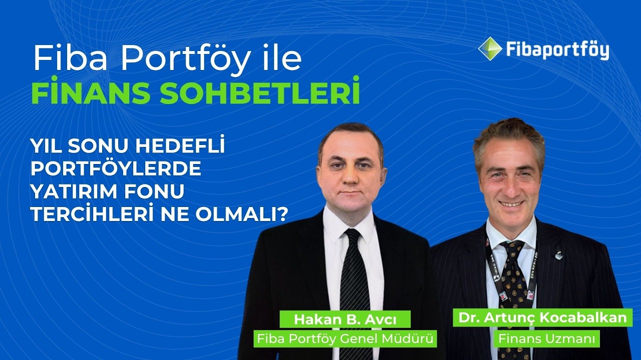 Yıl Sonu Hedefli Portföylerde Fon Tercihleri Ne Olmalı? | Fiba Portföy ile Finans Sohbetleri